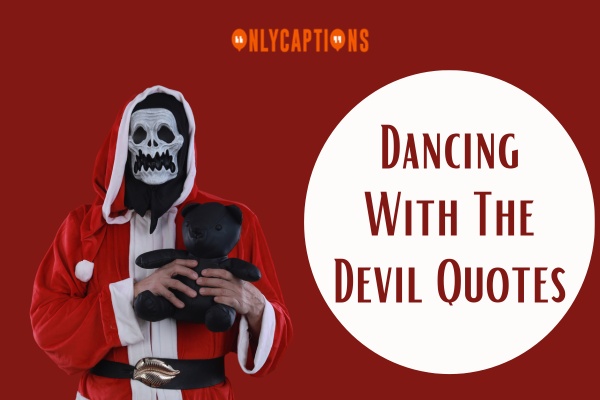Dancing With The Devil Quotes 1-OnlyCaptions