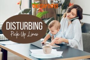 800+ Disturbing Pick Up Lines (2025) Cringe-Worthy Confessions