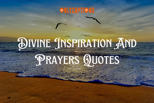 Divine Inspiration And Prayers Quotes 1-OnlyCaptions