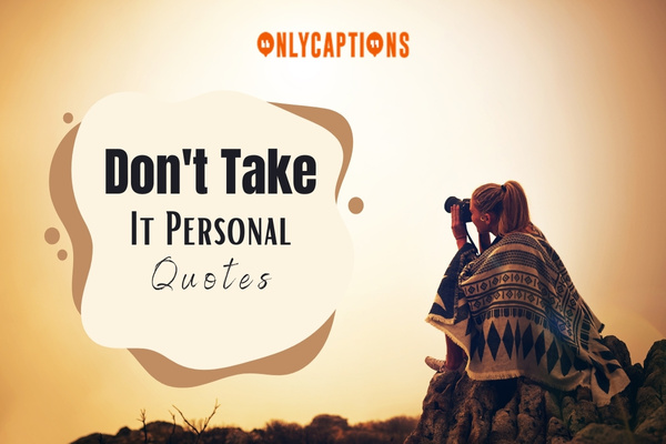 Dont Take It Personal Quotes-OnlyCaptions
