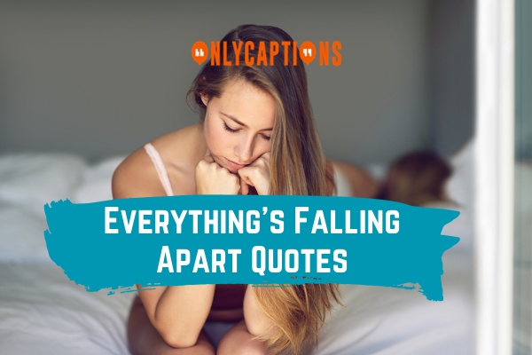 Everythings Falling Apart Quotes 1-OnlyCaptions