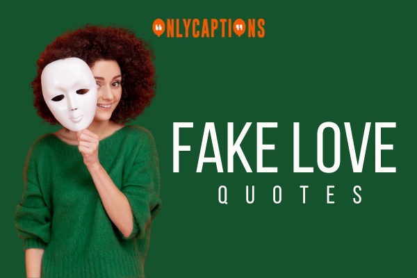Fake Love Quotes 1-OnlyCaptions