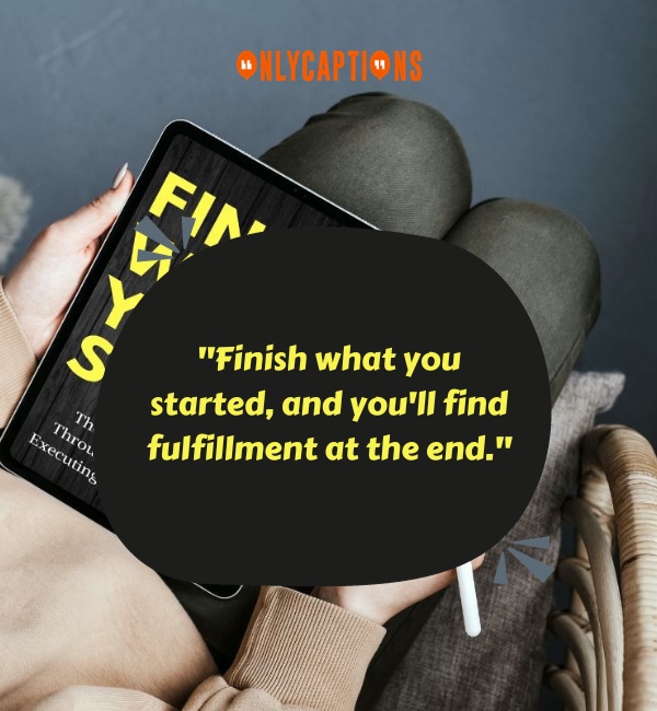 Finish What You Started Quotes 2-OnlyCaptions