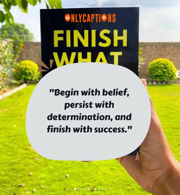 Finish What You Started Quotes-OnlyCaptions