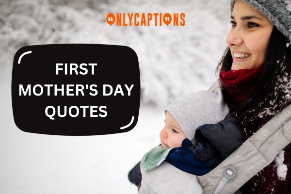 First Mothers Day Quotes 1-OnlyCaptions