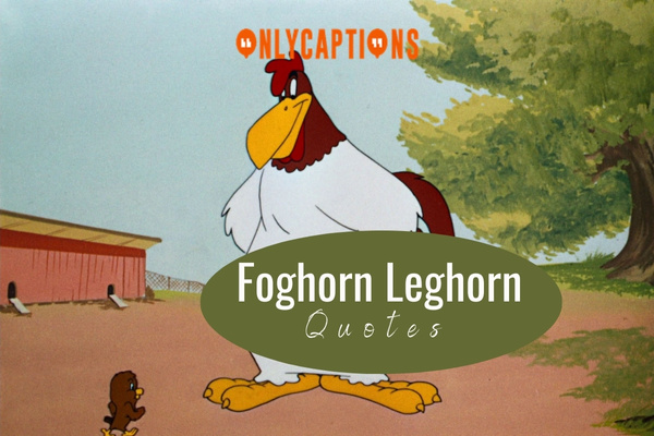 Foghorn Leghorn Quotes-OnlyCaptions