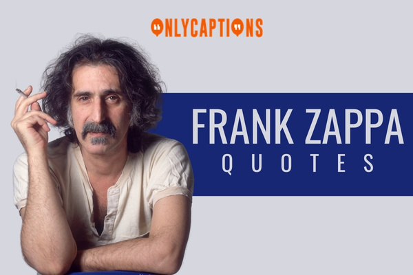 Frank Zappa Quotes-OnlyCaptions