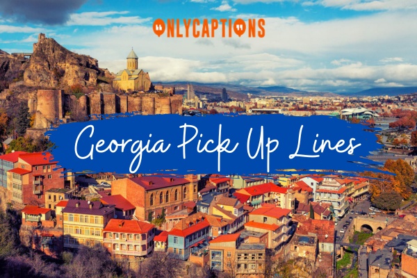 Georgia Pick Up Lines 1-OnlyCaptions