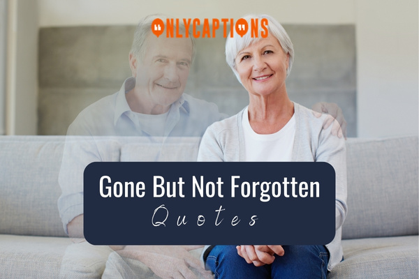 Gone But Not Forgotten Quotes 1-OnlyCaptions