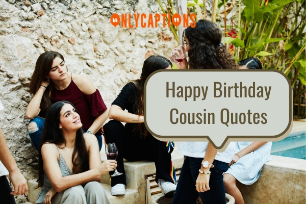 Happy Birthday Cousin Quotes 1-OnlyCaptions