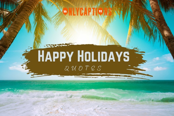 Happy Holidays Quotes 4-OnlyCaptions