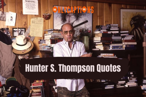 Hunter S. Thompson Quotes-OnlyCaptions
