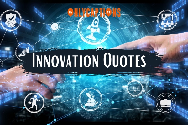 Innovation Quotes 1-OnlyCaptions