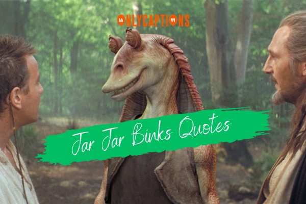 Jar Jar Binks Quotes 1-OnlyCaptions