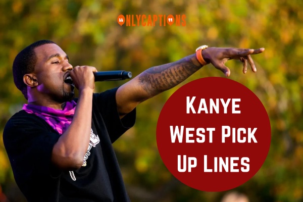 Kanye West Pick Up Lines 1-OnlyCaptions