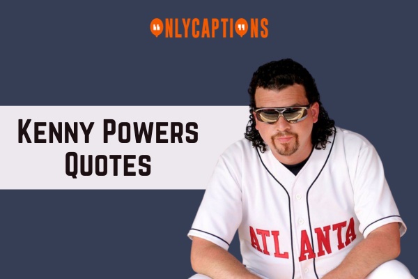 Kenny Powers Quotes (2024)