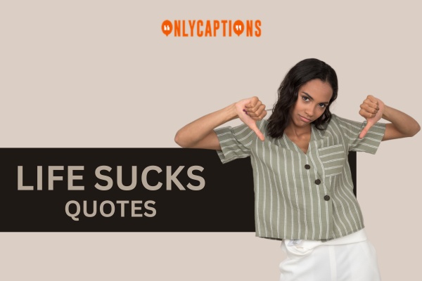Life Sucks Quotes 1-OnlyCaptions