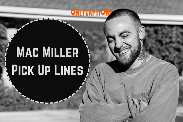 Mac Miller Pick Up Lines 1-OnlyCaptions