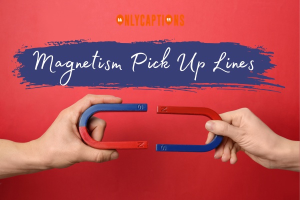 Magnetism Pick Up Lines 1-OnlyCaptions