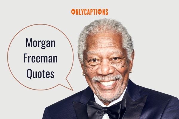 Morgan Freeman Quotes 1-OnlyCaptions