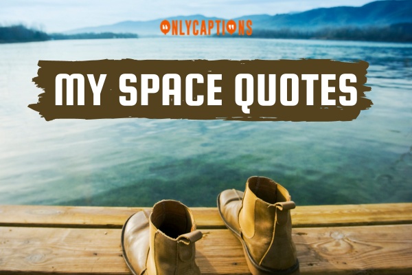 My Space Quotes 1-OnlyCaptions
