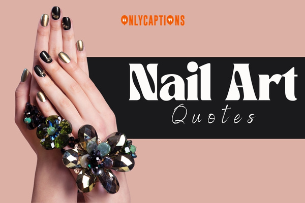 Nail Art Quotes 1 1-OnlyCaptions