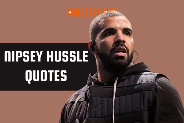 Nipsey Hussle Quotes 1-OnlyCaptions