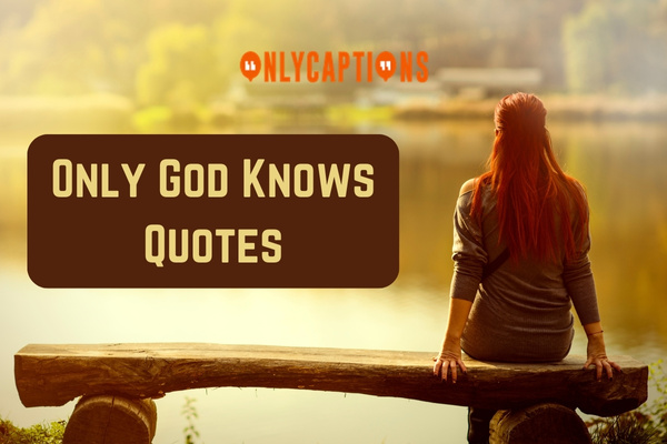 Only God Knows Quotes 1-OnlyCaptions