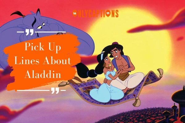 Pick Up Lines About Aladdin-OnlyCaptions