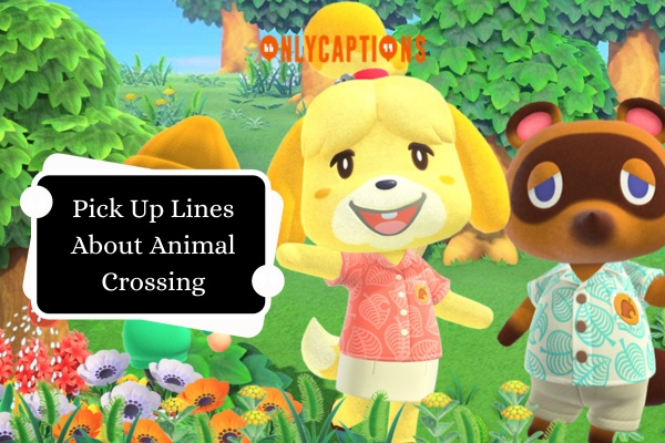 Pick Up Lines About Animal Crossing 1-OnlyCaptions