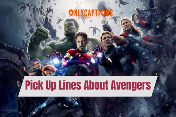 Pick Up Lines About Avengers 1-OnlyCaptions