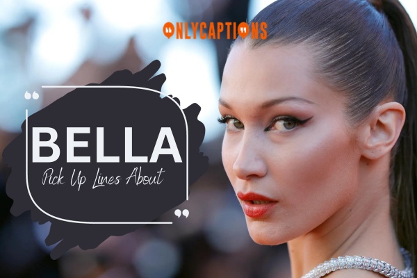 Pick Up Lines About Bella 1-OnlyCaptions