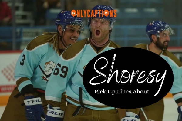 Pick Up Lines About Shoresy 1-OnlyCaptions