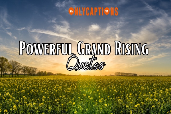 Powerful Grand Rising Quotes 1-OnlyCaptions