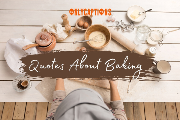 Quotes About Baking-OnlyCaptions