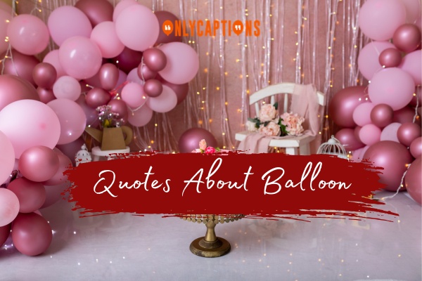 Quotes About Balloon 1-OnlyCaptions