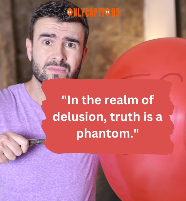 Quotes About Being Delusional-OnlyCaptions