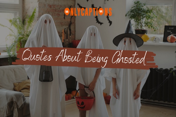 Quotes About Being Ghosted 1-OnlyCaptions