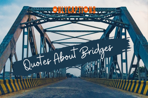 Quotes About Bridges (2024)