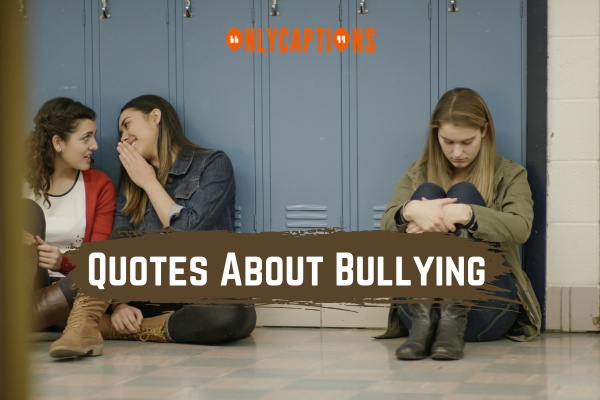 Quotes About Bullying (2024)