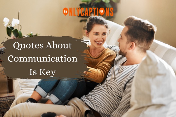 Quotes About Communication Is Key 1-OnlyCaptions