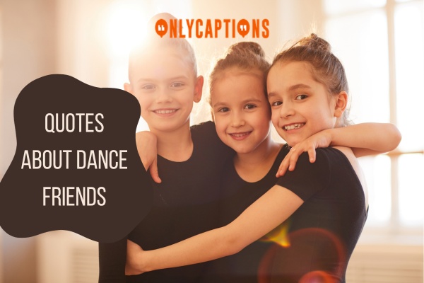 Quotes About Dance Friends 1-OnlyCaptions