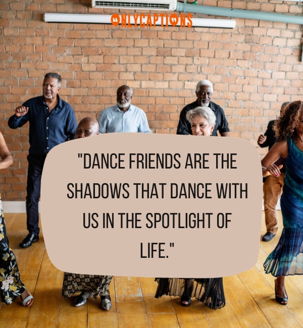 Quotes About Dance Friends 2-OnlyCaptions