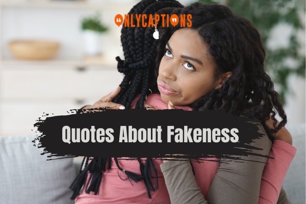 Quotes About Fakeness 1-OnlyCaptions