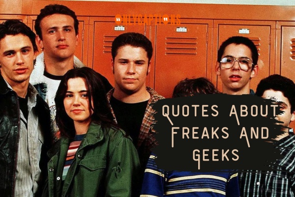 Quotes About Freaks And Geeks-OnlyCaptions