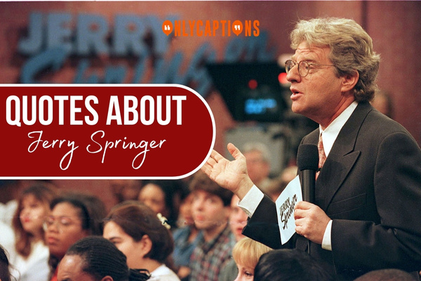 Quotes About Jerry Springer 1-OnlyCaptions