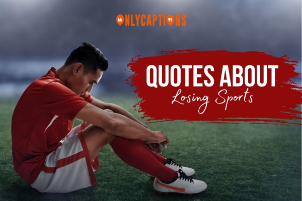 Quotes About Losing Sports 1-OnlyCaptions