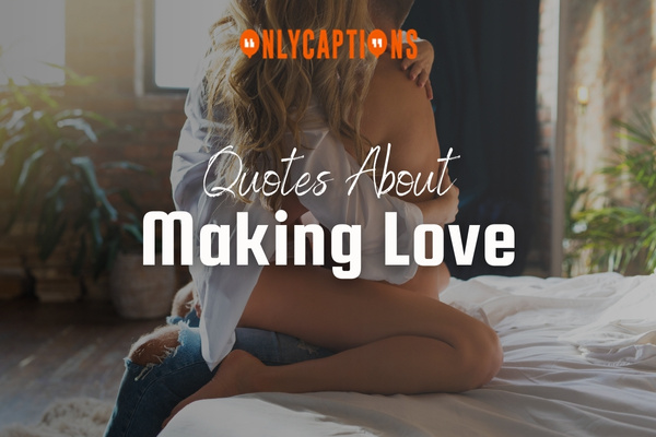 Quotes About Making Love 1-OnlyCaptions