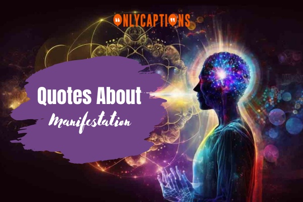Quotes About Manifestation 4-OnlyCaptions