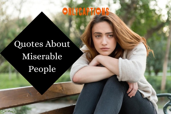 Quotes About Miserable People 1-OnlyCaptions